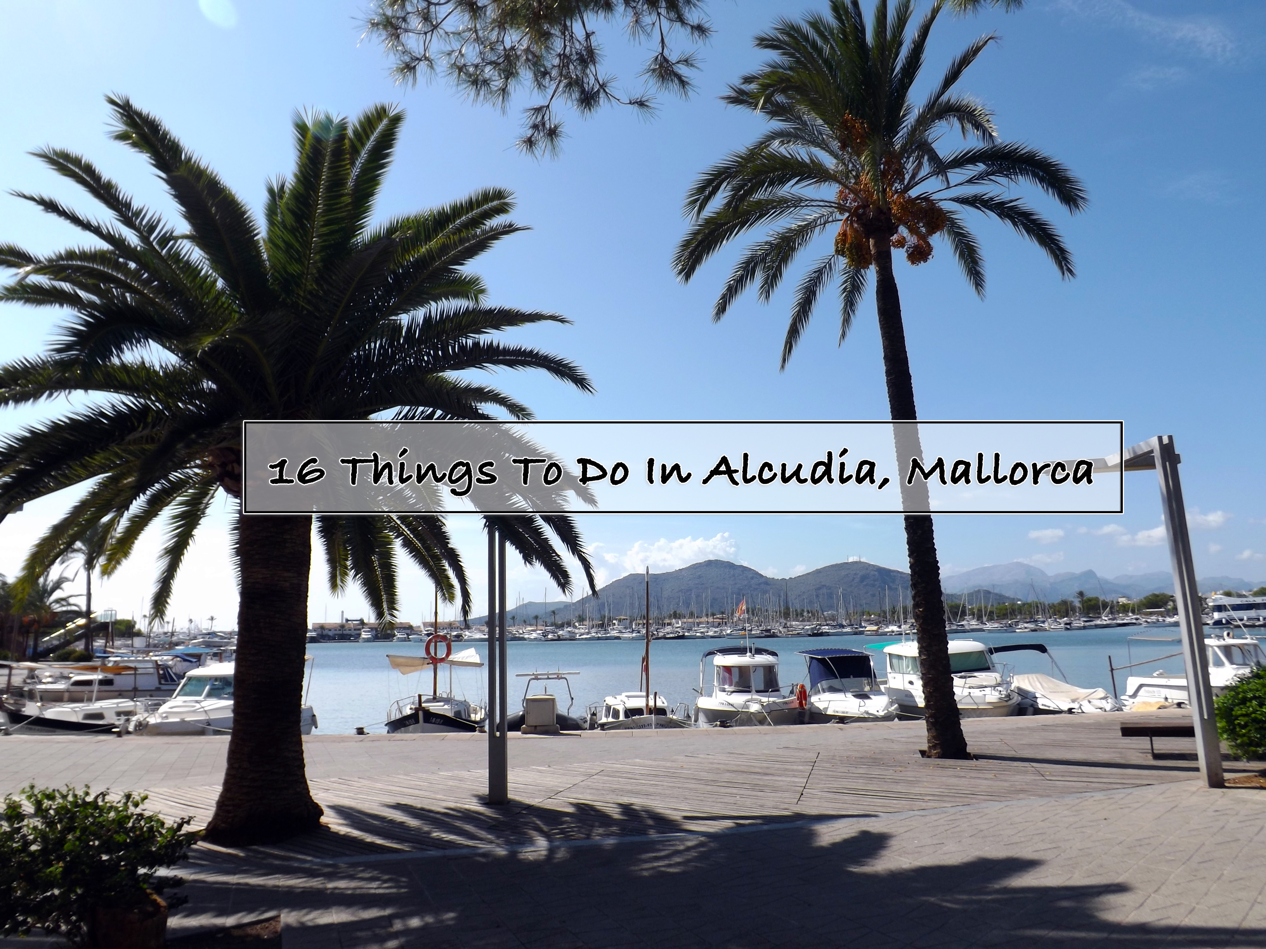 16 Things to do in Alcudia, Mallorca Blog Post - one Epic Road Trip Blog